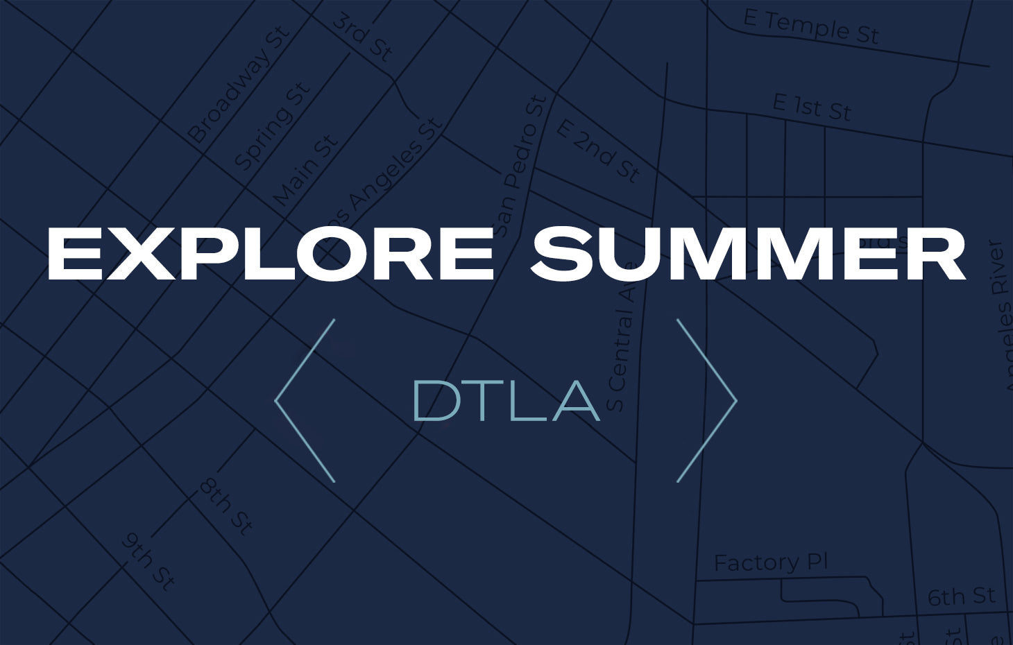 EXPLORE SUMMER: DTLA